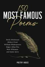 9781647755584-1647755581-150 Most Famous Poems: Emily Dickinson, Robert Frost, William Shakespeare, Edgar Allan Poe, Walt Whitman and many more