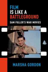 9780190269753-0190269758-Film is Like a Battleground: Sam Fuller's War Movies