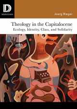 9781506431581-1506431585-Theology in the Capitalocene: Ecology, Identity, Class, and Solidarity (Dispatches)