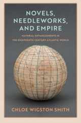 9780300270785-030027078X-Novels, Needleworks, and Empire: Material Entanglements in the Eighteenth-Century Atlantic World (The Lewis Walpole Series in Eighteenth-Century Culture and History)