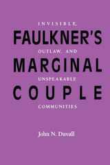 9780292735941-0292735944-Faulkner’s Marginal Couple: Invisible, Outlaw, and Unspeakable Communities