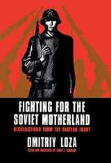 9780803229297-0803229291-Fighting for the Soviet Motherland: Recollections from the Eastern Front