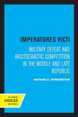 9780520334007-0520334000-Imperatores Victi: Military Defeat and Aristocractic Competition in the Middle and Late Republic