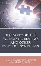 9781538150177-1538150174-Piecing Together Systematic Reviews and Other Evidence Syntheses: A Guide for Librarians (Medical Library Association Books Series)