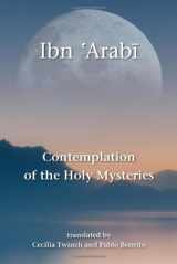 9781905937028-1905937024-Contemplation of the Holy Mysteries: The Mashahid al-asrar of Ibn 'Arabi