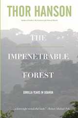 9780692275009-0692275002-The Impenetrable Forest: Gorilla Years in Uganda