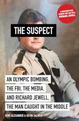 9781419734625-1419734628-The Suspect: An Olympic Bombing, the FBI, the Media, and Richard Jewell, the Man Caught in the Middle