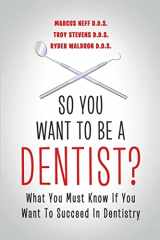 9781483402123-1483402126-So You Want to Be a Dentist?: What You Must Know if You Want to Succeed in Dentistry