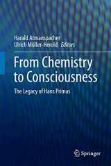 9783319435725-3319435728-From Chemistry to Consciousness: The Legacy of Hans Primas