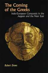 9780691035925-069103592X-The Coming of the Greeks: Indo-European Conquests in the Aegean and the Near East