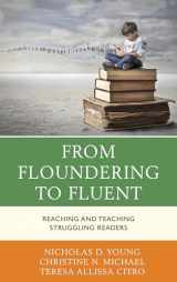 9781475836981-1475836988-From Floundering to Fluent: Reaching and Teaching Struggling Readers