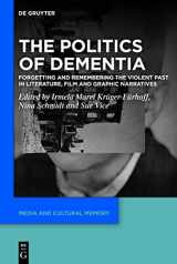 9783110713572-3110713578-The Politics of Dementia: Forgetting and Remembering the Violent Past in Literature, Film and Graphic Narratives (Media and Cultural Memory, 32)