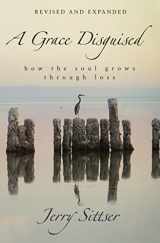 9780310363590-0310363594-A Grace Disguised Revised and Expanded: How the Soul Grows through Loss