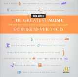 9780061626982-0061626988-The Greatest Music Stories Never Told: 100 Tales from Music History to Astonish, Bewilder, and Stupefy (The Greatest Stories Never Told)