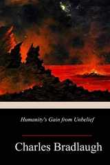 9781717008282-1717008283-Humanity's Gain from Unbelief
