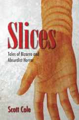 9780692922910-0692922911-Slices: Tales of Bizarro and Absurdist Horror