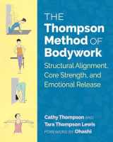 9781620556641-1620556642-The Thompson Method of Bodywork: Structural Alignment, Core Strength, and Emotional Release