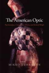 9781438427645-1438427646-The American Optic: Psychoanalysis, Critical Race Theory, and Richard Wright (SUNY Series in Psychoanalysis and Culture)
