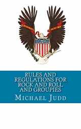 9781515008194-1515008193-Rules and Regulations for Rock and Roll and Groupies