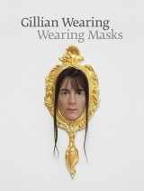 9780892075584-0892075589-Gillian Wearing: Wearing Masks