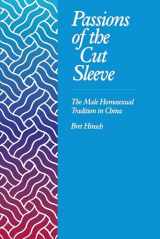 9780520078697-0520078691-Passions of the Cut Sleeve: The Male Homosexual Tradition in China
