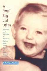 9780822321736-0822321734-A Small Boy and Others: Imitation and Initiation in American Culture from Henry James to Andy Warhol (Series Q)