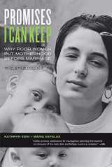 9780520271463-0520271467-Promises I Can Keep: Why Poor Women Put Motherhood before Marriage, with a New Preface