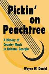 9780252069680-0252069684-Pickin' on Peachtree: A History of Country Music in Atlanta, Georgia (Music in American Life)