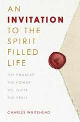 9781593252892-1593252897-An Invitation to the Spirit-Filled Life: The Promise, the Power, the Gifts, the Fruits