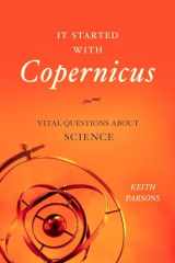 9781616149291-1616149299-It Started with Copernicus: Vital Questions about Science