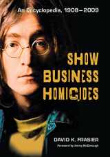 9781476676036-1476676038-Show Business Homicides: An Encyclopedia, 1908-2009