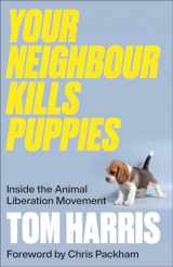 9780745348698-0745348696-Your Neighbour Kills Puppies: Inside the Animal Liberation Movement