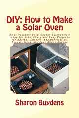9781515302049-1515302040-DIY: How to Make a Solar Oven: Do It Yourself Solar Cooker Science Fair Ideas for Kids, Cheap and Easy Projects for Adults, Campers, the Survivalist, Frugal Living, and Just About Anyone