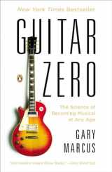 9780143122784-0143122789-Guitar Zero: The Science of Becoming Musical at Any Age