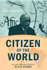 9780810140325-0810140322-Citizen of the World: The Late Career and Legacy of W. E. B. Du Bois (Critical Insurgencies)