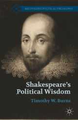 9781137320858-1137320850-Shakespeare’s Political Wisdom (Recovering Political Philosophy)