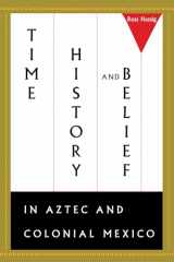 9780292731400-029273140X-Time, History, and Belief in Aztec and Colonial Mexico