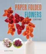 9781782214267-1782214267-Paper Folded Flowers: All the skills you need to make 21 beautiful projects
