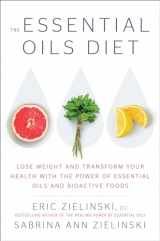 9781984824011-1984824015-The Essential Oils Diet: Lose Weight and Transform Your Health with the Power of Essential Oils and Bioactive Foods