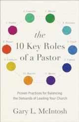 9780801094880-0801094887-The 10 Key Roles of a Pastor: Proven Practices for Balancing the Demands of Leading Your Church