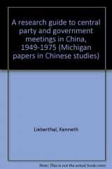 9780873320696-0873320697-A Research Guide to Central Party and Government Meetings in China 1949-1975