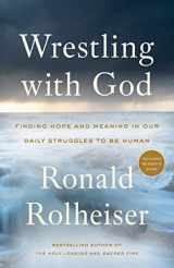9780804139472-0804139474-Wrestling with God: Finding Hope and Meaning in Our Daily Struggles to Be Human