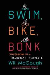 9781493059379-1493059378-Swim, Bike, Bonk: Confessions of a Reluctant Triathlete