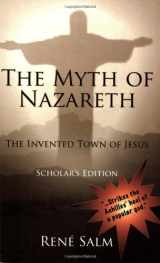9781578840038-1578840031-The Myth Of Nazareth: The Invented Town Of Jesus