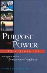 9781932031331-1932031332-Purpose and Power in Retirement: New Opportunities for Meaning and Significance