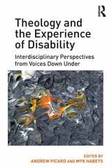 9781472458209-1472458206-Theology and the Experience of Disability: Interdisciplinary Perspectives from Voices Down Under