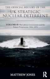 9781138292062-1138292060-The Official History of the UK Strategic Nuclear Deterrent: Volume II: The Labour Government and the Polaris Programme, 1964-1970 (Government Official History Series)