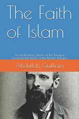 9781985330313-1985330318-The Faith of Islam: An Explanatory Sketch of the Principal Fundamental Tenets of the Muslim Religion