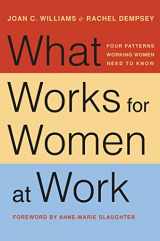 9781479835454-1479835455-What Works for Women at Work: Four Patterns Working Women Need to Know