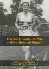 9780954171810-0954171810-The First Four Minute Mile and Tom Hulatt of Tibshelf